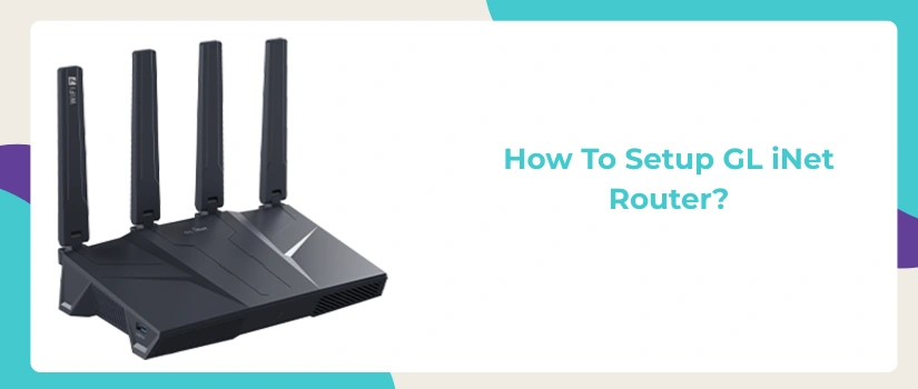 GL iNet Router Setup | Step-by-Step Guide to Configure GL iNet via Web Browser