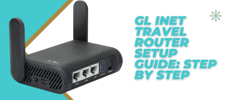GL iNet Travel Router Setup | Step-by-Step Guide to Configure & Boost Network