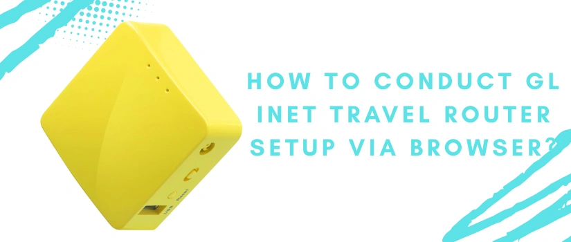 GL iNet Travel Router Setup Guide