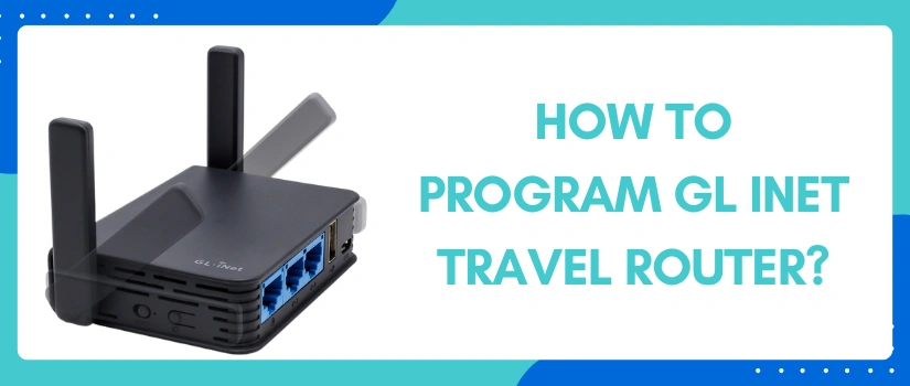 GL.iNet Travel Router Setup Guide | Fast & Secure WiFi