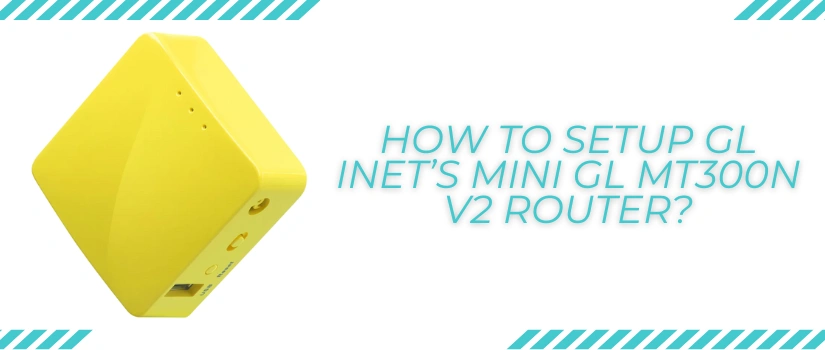 GL iNet GL-MT300N V2 Setup Guide | Mango Router Installation Steps