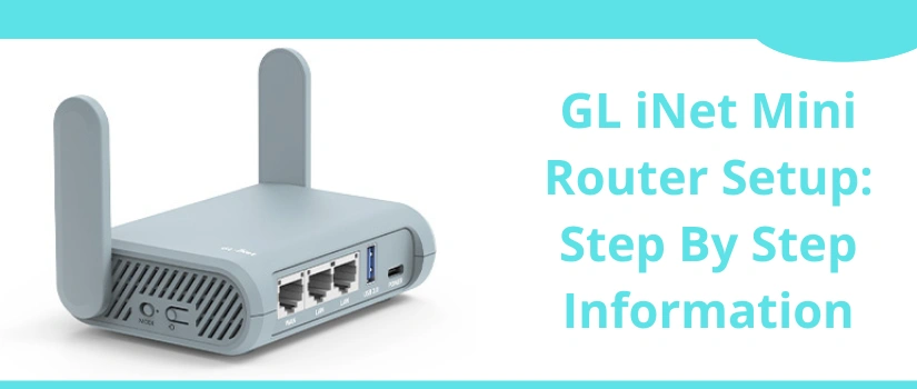 GL iNet Mini Router Setup Guide – Easy Step-by-Step Configuration